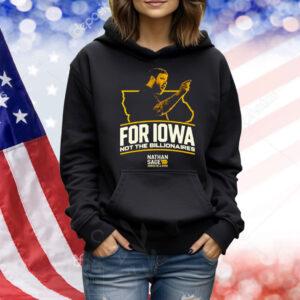 Nathan Sage  For Iowa Not The Billionaires Shirt